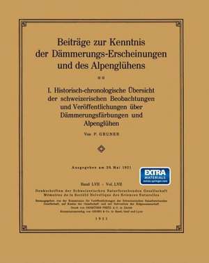 Beiträge zur Kenntnis der Dämmerungs-Erscheinungen und des Alpenglühens: I. Historisch-chronologische Übersicht der schweizerischen Beobachtungen und Veröffentlichungen über Dämmerungsfärbungen und Alpenglühen de P. Gruner