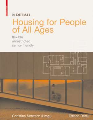 In Detail: Housing for People of All Ages: flexible, unrestricted, senior-friendly de Christian Schittich