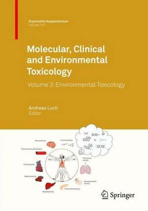 Molecular, Clinical and Environmental Toxicology: Volume 3: Environmental Toxicology de Andreas Luch