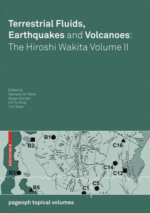 Terrestrial Fluids, Earthquakes and Volcanoes: the Hiroshi Wakita Volume II de Nemesio M. Pérez