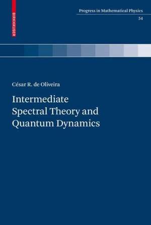 Intermediate Spectral Theory and Quantum Dynamics de César R. de Oliveira