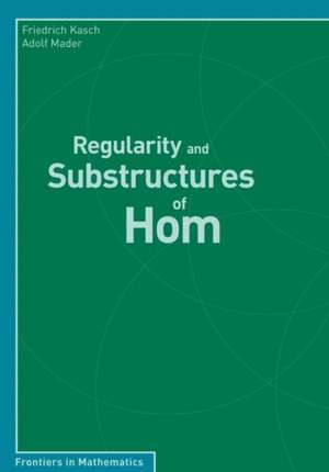 Regularity and Substructures of Hom de Friedrich Kasch