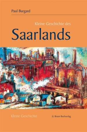 Kleine Geschichte des Saarlands de Paul Burgard