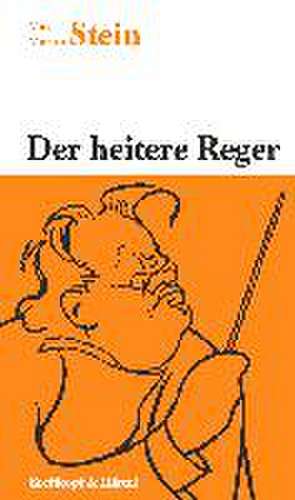 Der heitere Reger de Max M Stein