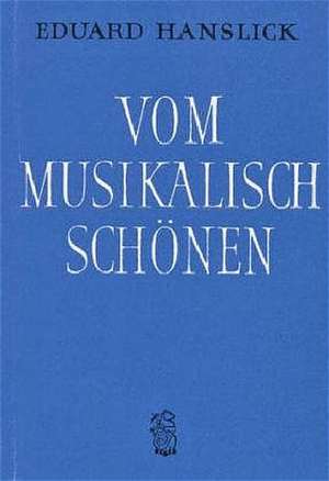 Vom musikalisch Schönen de Eduard Hanslick