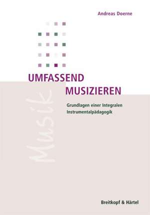 Umfassend Musizieren de Andreas Doerne