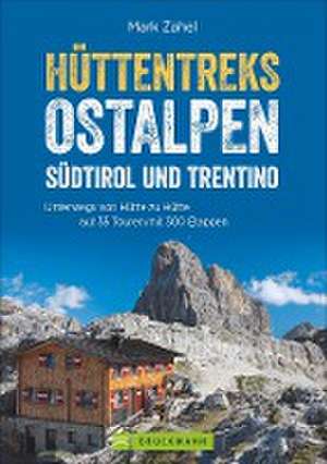 Hüttentreks Ostalpen - Südtirol und Trentino de Mark Zahel