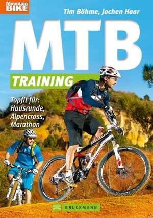 Mountainbiken: Training für Mountainbiker. Trainingskonzepte und Workouts für Grundlagentraining, Marathon- und Alpencross-Vorbereitung: Topfit für: Hausrunde, Alpencross, Marathon de Tim Böhme