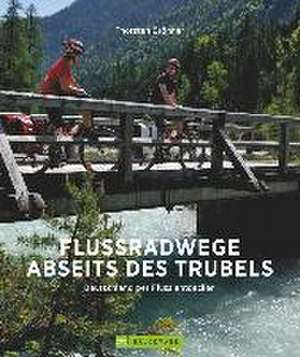 Flussradwege abseits des Trubels de Thorsten Brönner