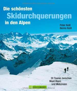 Die schönsten Skidurchquerungen in den Alpen de Peter Keill