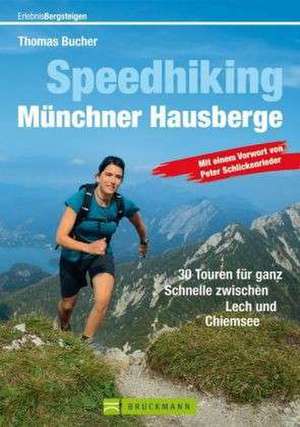 Erlebnis Bergsteigen: Speedhiking Münchner Hausberge de Thomas Bucher