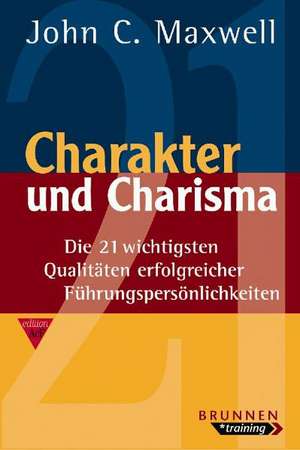 Charakter und Charisma de John C. Maxwell