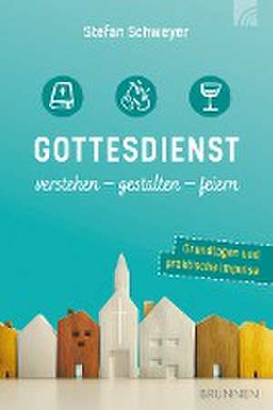 Gottesdienst verstehen - gestalten - feiern de Stefan Schweyer