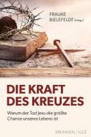 Die Kraft des Kreuzes de Frauke Bielefeldt