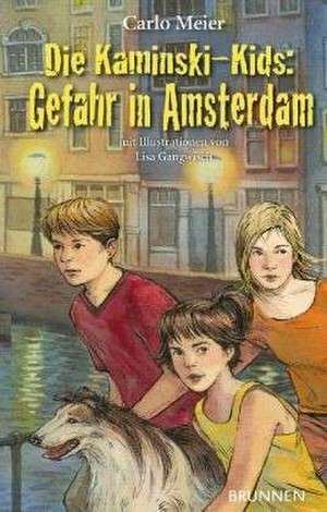 Die Kaminski-Kids. Gefahr in Amsterdam de Carlo Meier