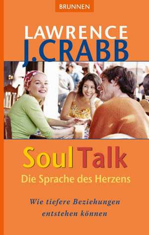 Soul Talk - Die Sprache des Herzens de Lawrence J. Crabb