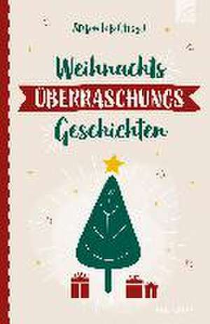 WeihnachtsÜberraschungsGeschichten de Stefan Loß