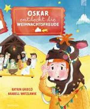 Oskar entdeckt die Weihnachtsfreude de Katrin Grieco