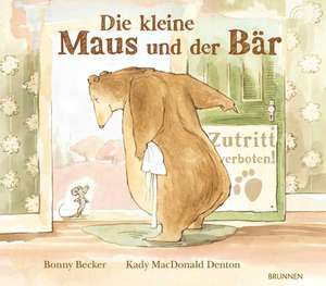 Die kleine Maus und der Bär de Bonny Becker