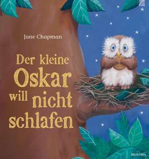 Der kleine Oskar will nicht schlafen de Jane Chapman