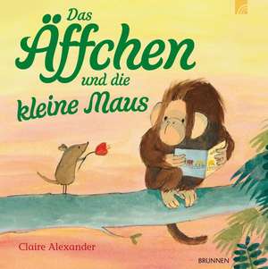 Das Äffchen und die kleine Maus de Claire Alexander