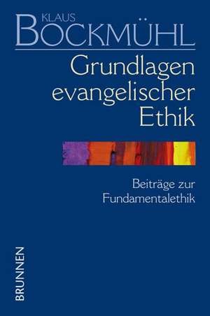 Grundlagen evangelischer Ethik de Klaus Bockmühl