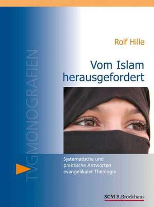 Vom Islam herausgefordert de Rolf Hille