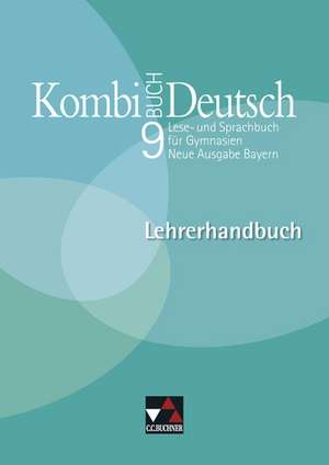 Kombi-Buch Deutsch 9 Neue Ausgabe Bayern Lehrerhandbuch de Susanne Eckhardt