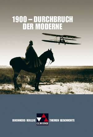 Buchners Kolleg. Themen Geschichte. 1900 - Durchbruch der Moderne? de Manfred Vasold