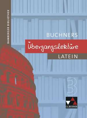 Bamberger Bibliothek. Buchners Übergangslektüre 3 de Wolff-Rüdiger Heinz