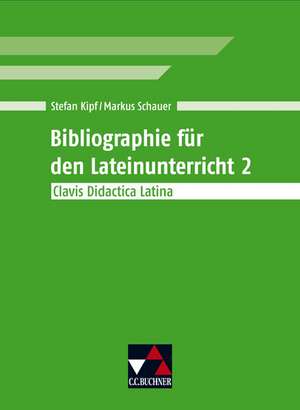 Bibliographie für den Lateinunterricht 2 de Stefan Kipf