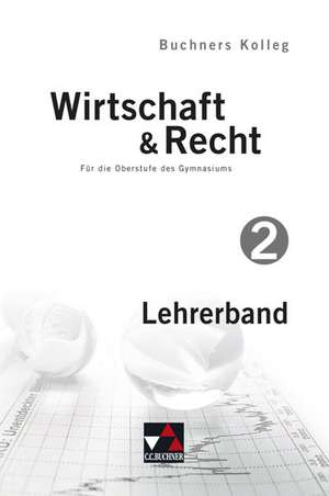 Buchners Kolleg Wirtschaft & Recht - neu Lehrerband 2