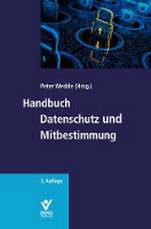 Handbuch Datenschutz und Mitbestimmung de Peter Wedde