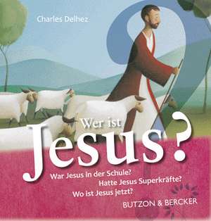 Wer ist Jesus? de Charles Delhez