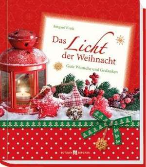 Das Licht der Weihnacht de Irmgard Erath