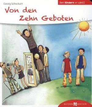 Von den Zehn Geboten den Kindern erzählt de Georg Schwikart