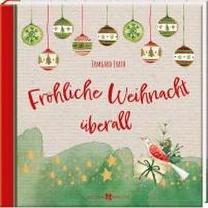 Fröhliche Weihnacht überall de Irmgard Erath