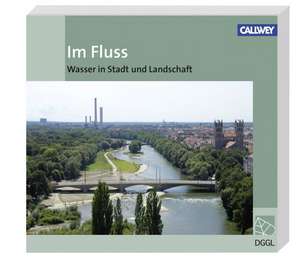 Im Fluss de DGGL Deutsche Gesellschaft für Gartenkunst und Landschaftskultur e. V.