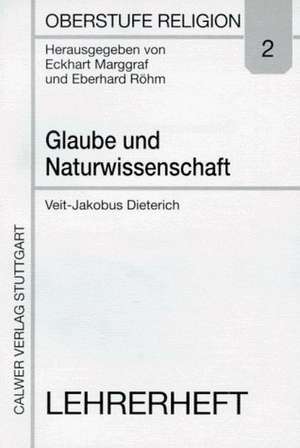 Glaube und Naturwissenschaft. Lehrerheft de Veit-Jakobus Dieterich