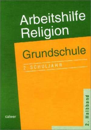 Arbeitshilfe Religion. Grundschule. 2. Schuljahr. 2. Halbband de Adelheid Krautter