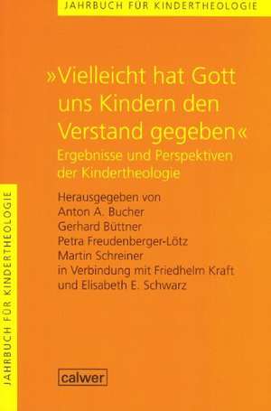 "Vielleicht hat Gott uns Kindern den Verstand gegeben" de Anton A. Bucher