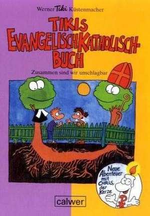 Tikis Evangelisch-Katholisch-Buch de Werner Tiki Küstenmacher