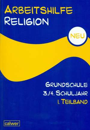 Arbeitshilfe Religion Grundschule NEU 3./4. Schuljahr 1. Halbband de Hartmut Rupp