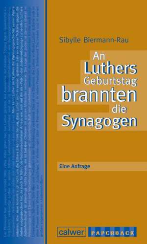 An Luthers Geburtstag brannten die Synagogen de Sibylle Biermann-Rau