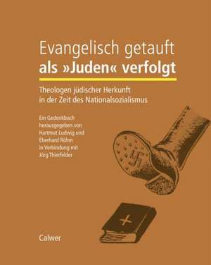 Evangelisch getauft - als »Juden« verfolgt de Hartmut Ludwig