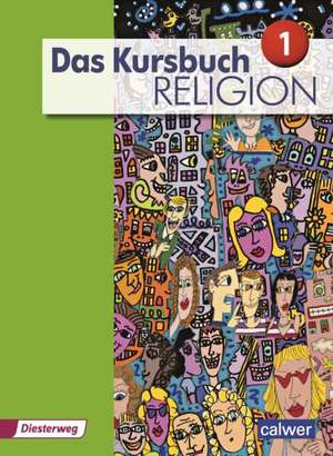 Das Kursbuch Religion Sek I Schülerbuch. Neuausgabe 2015 de Heidrun Dierk