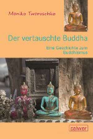 Der vertauschte Buddha de Monika Tworuschka