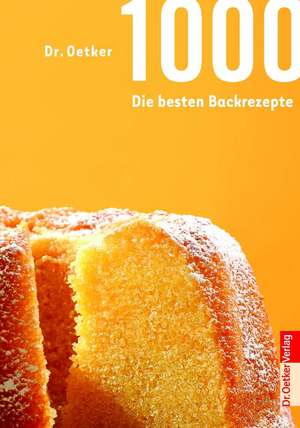 1000 - Die besten Backrezepte de Dr. Oetker