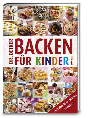 Backen für Kinder von A - Z de Dr. Oetker