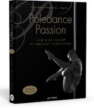 Poledance Passion - Technik, Training, Leidenschaft de Nadine Rebel